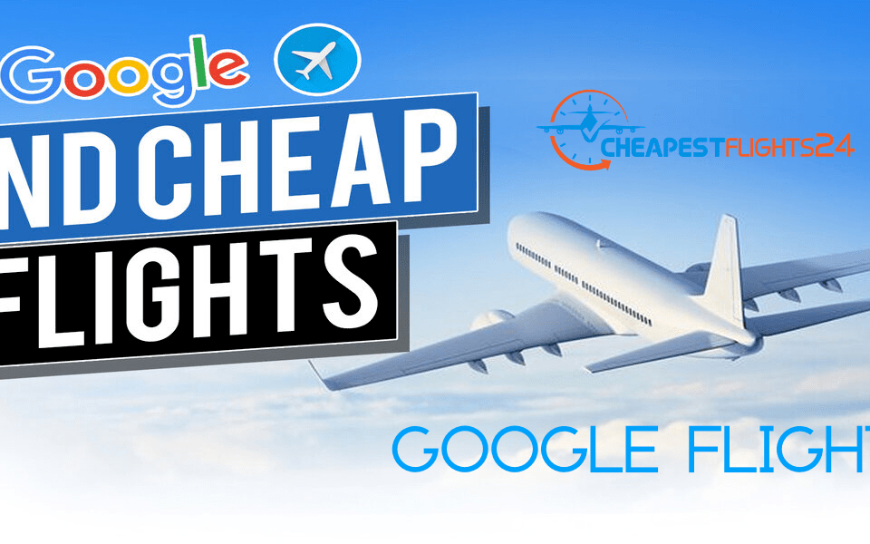 Google Flights | Cheap Flights| Google Flight Fly Cheap Flights Use Google Airfare Search Airline Tickets